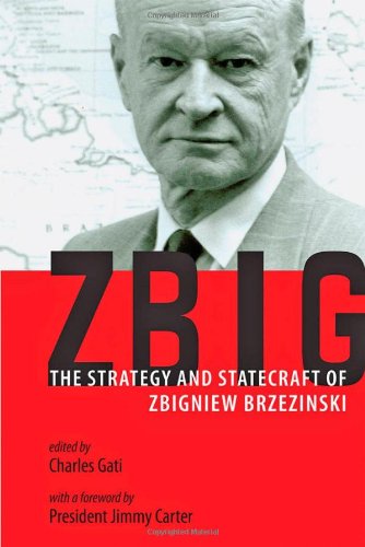 Zbig The Strategy And Statecraft Of Zbigniew Brzezinski Jimmy Carter