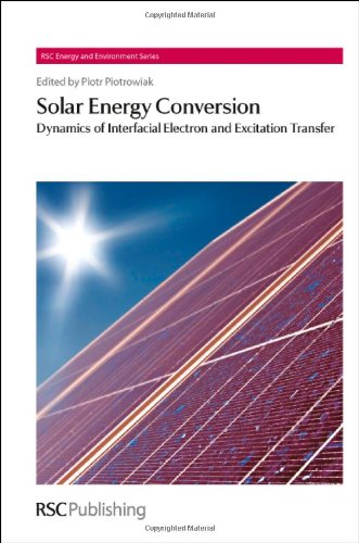 Solar Energy Conversion Dynamics Of Interfacial Electron And Excitation Transfer Piotr Piotrowiak