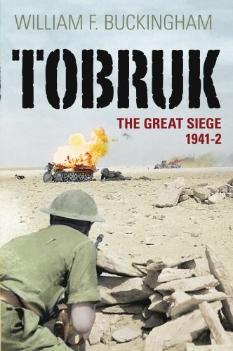 Tobruk The Great Siege 194142 William F Buckingham