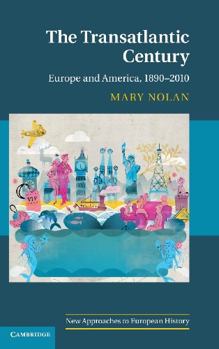 The Transatlantic Century Europe And America 18902010 Mary Nolan
