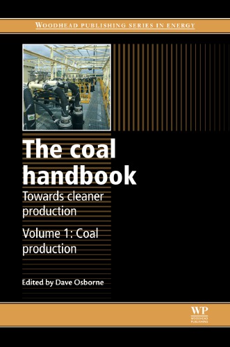 The Coal Handbook Towards Cleaner Production Volume 1 Coal Production Dave Osborne