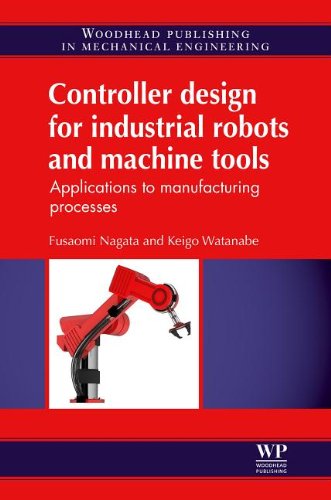 Controller Design For Industrial Robots And Machine Tools Applications To Manufacturing Processes 1st Edition Fusaomi Nagata