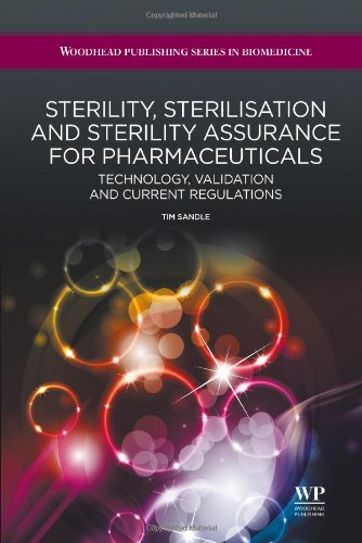 Sterility Sterilisation And Sterility Assurance For Pharmaceuticals Technology Validation And Current Regulations 1st Edition Tim Sandle