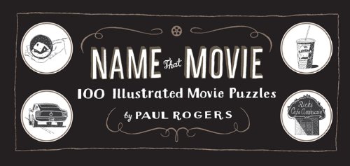 Name That Movie 100 Illustrated Movie Puzzles Paul Rogers