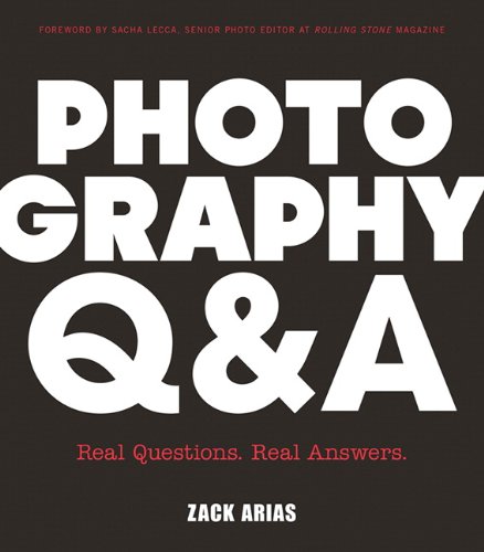 Photography Qa Real Questions Real Answers 1st Edition Zack Arias