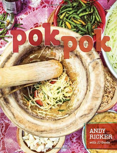 Pok Pok Food And Stories From The Streets Homes And Roadside Restaurants Of Thailand Andy Ricker
