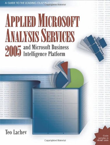 Applied Microsoft Analysis Services 2005 And Microsoft Business Intelligence Platform Teo Lachev