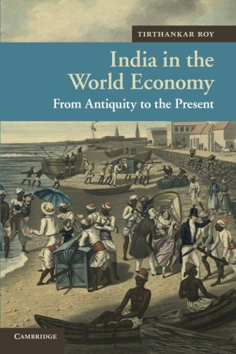 India In The World Economy From Antiquity To The Present 1st Edition Tirthankar Roy