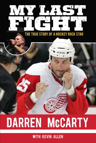 My Last Fight The True Story Of A Hockey Rock Star Darren Mccarty