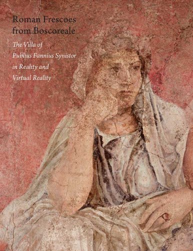 Roman Frescoes From Boscoreale The Villa Of Plubius Fannius Synistor In Reality And Virtual Reality Bettina Bergmann