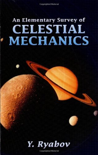 An Elementary Survey Of Celestial Mechanics Y Ryabov Physics