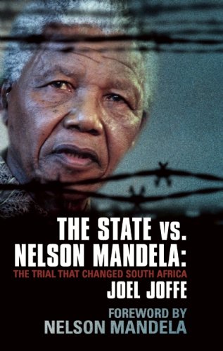 The State Vs Nelson Mandela The Trial That Changed South Africa Reprint Joel Joffe