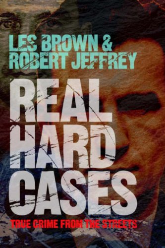 Real Hard Cases True Crime From The Streets Les Brown