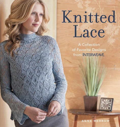 Knitted Lace A Collection Of Favorite Designs From Interweave Anne Merrow