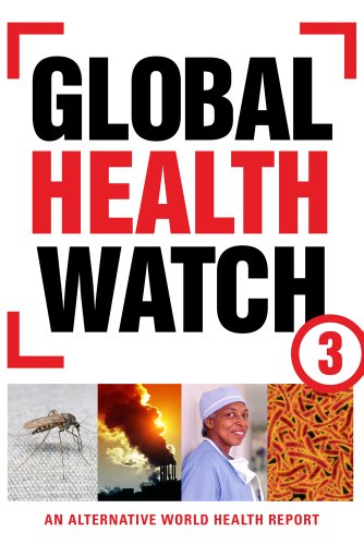 Global Health Watch 3 An Alternative World Health Report 3rd Edition Amit Sengupta
