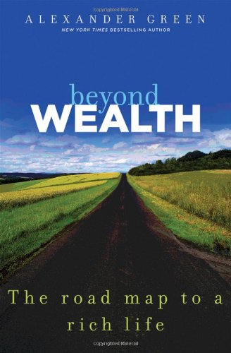 Beyond Wealth The Road Map To A Rich Life 1st Edition Alexander Green