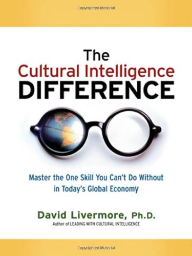 The Cultural Intelligence Difference Master The One Skill You Cant Do Without In Todays Global Economy David Livermore Phd