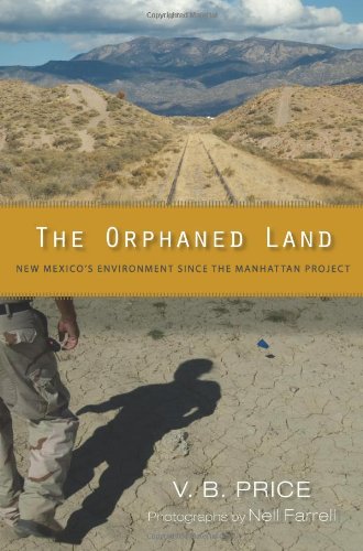 The Orphaned Land New Mexicos Environment Since The Manhattan Project 1st Edition V B Price