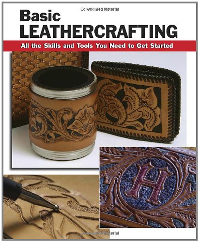 Basic Leathercrafting All The Skills And Tools You Need To Get Started Spi Letcavage Elizabeth