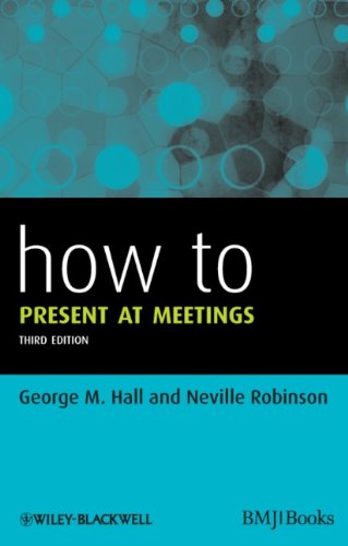 How To Present At Meetings 3rd Edition George M Hall Neville Robinson