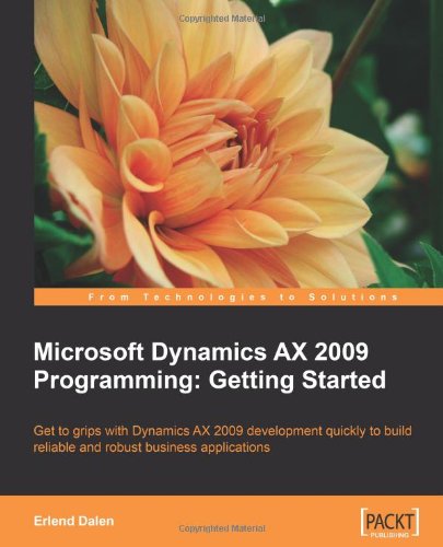 Microsoft Dynamics Ax 2009 Programming Getting Started Erlend Dalen
