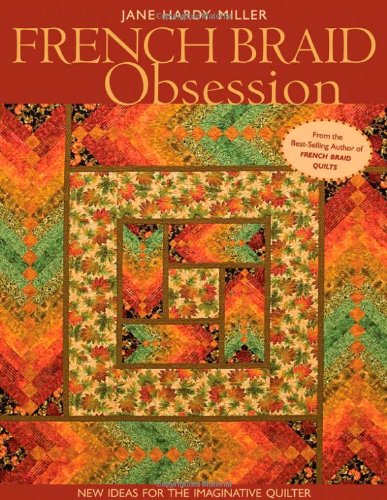 French Braid Obsession New Ideas For The Imaginative Quilter Jane Hardy Miller