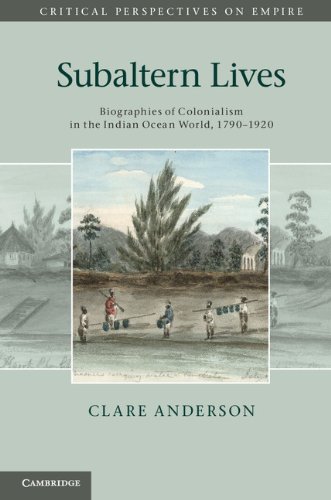 Subaltern Lives Biographies Of Colonialism In The Indian Ocean World 17901920 First Edition Clare Anderson