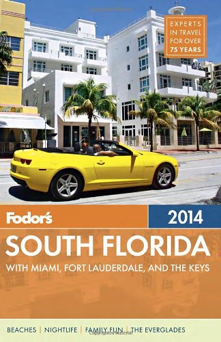 Fodors South Florida 2014 With Miami Fort Lauderdale And The Keys Papmap Fodors