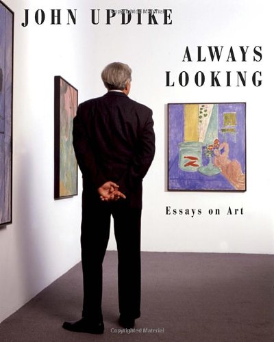Always Looking Essays On Art First Edition John Updike Christopher Carduff