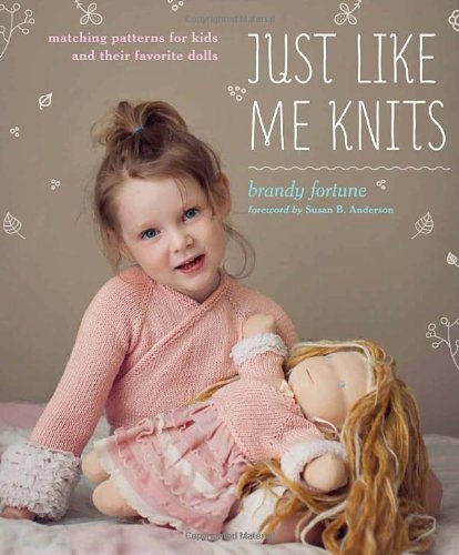 Just Like Me Knits Matching Patterns For Kids And Their Favorite Dolls Brandy Fortune