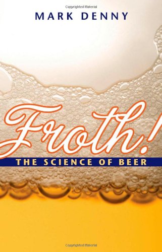 Froth The Science Of Beer Mark Denny