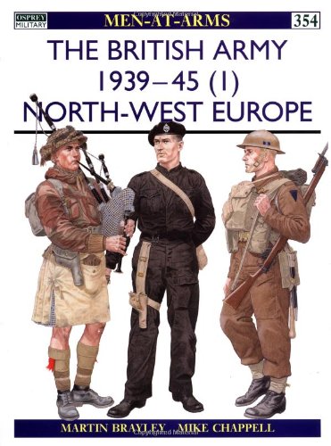 The British Army 193945 1 Northwest Europe Martin Brayley