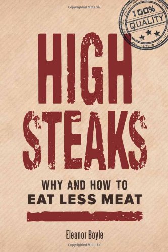 High Steaks Why And How To Eat Less Meat Eleanor Boyle