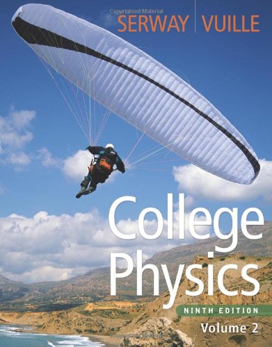 College Physics Volume 2 9th Edition Raymond A Serway Chris Vuille