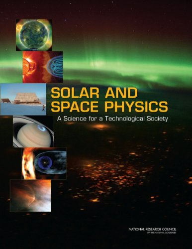 Solar And Space Physics A Science For A Technological Society Papcom Committee On A Decadal Strategy For Solar And Space Physics Heliophysics