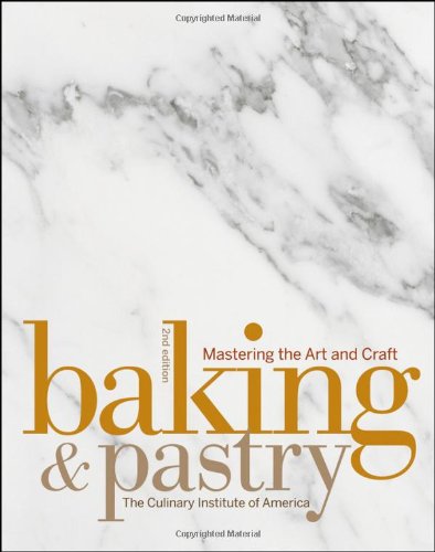 Baking And Pastry Mastering The Art And Craft 2nd Edition The Culinary Institute Of America