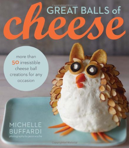 Great Balls Of Cheese 1st Edition Michelle Buffardi