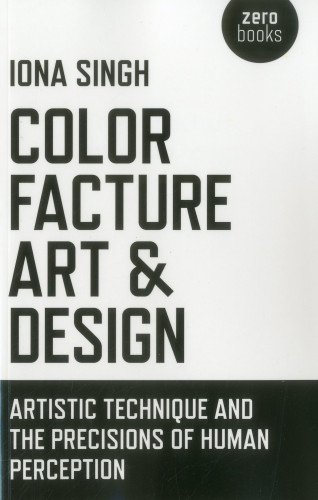 Color Facture Art And Design Artistic Technique And The Precisions Of Human Perception Iona Singh