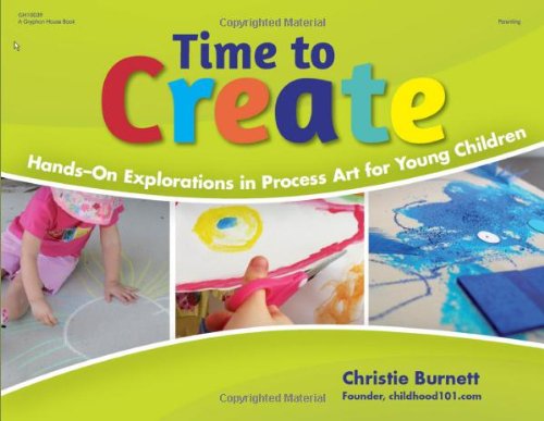 Time To Create Handson Explorations In Process Art For Young Children Christie Burnett