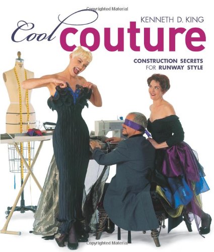 Cool Couture Construction Secrets For Runway Style Kenneth D King