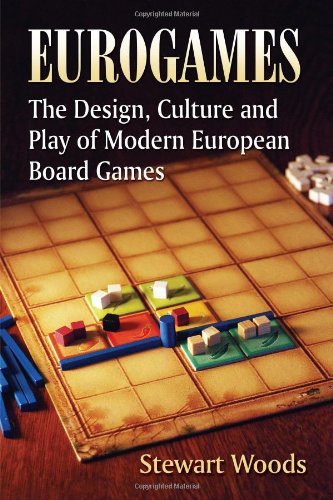 Eurogames The Design Culture And Play Of Modern European Board Games Stewart Woods