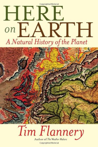 Here On Earth A Natural History Of The Planet First Edition Tim Flannery