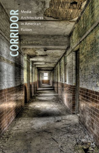 Corridor Media Architectures In American Fiction Kate Marshall