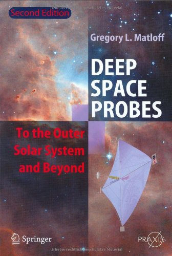 Deep Space Probes To The Outer Solar System And Beyond 2nd Gregory L Matloff