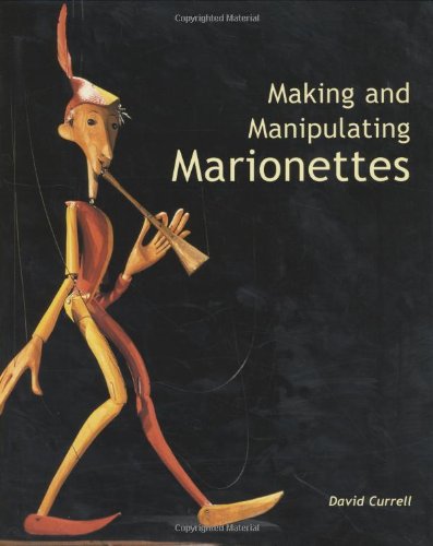 Making And Manipulating Marionettes David Currell