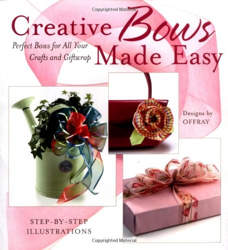 Creative Bows Made Easy Perfect Bows For All Your Crafts And Giftwrap Offray