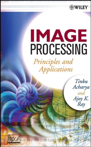 Image Processing Principles And Applications 1st Edition Tinku Acharya