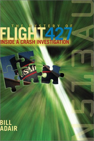 The Mystery Of Flight 427 Inside A Crash Investigation Adair B