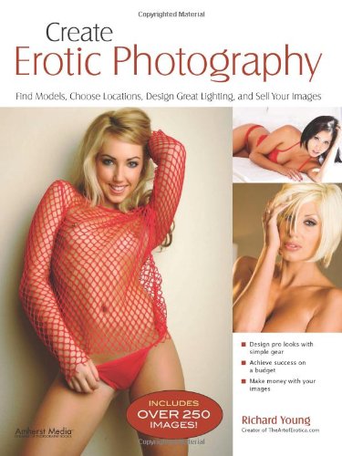 Create Erotic Photography Find Models Choose Locations Design Great Lighting Sell Your Images Richard Young