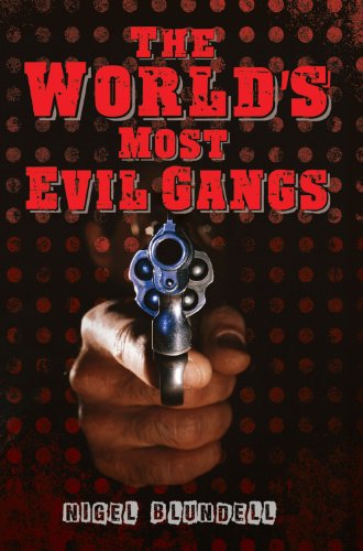 The Worlds Most Evil Gangs Nigel Blundell